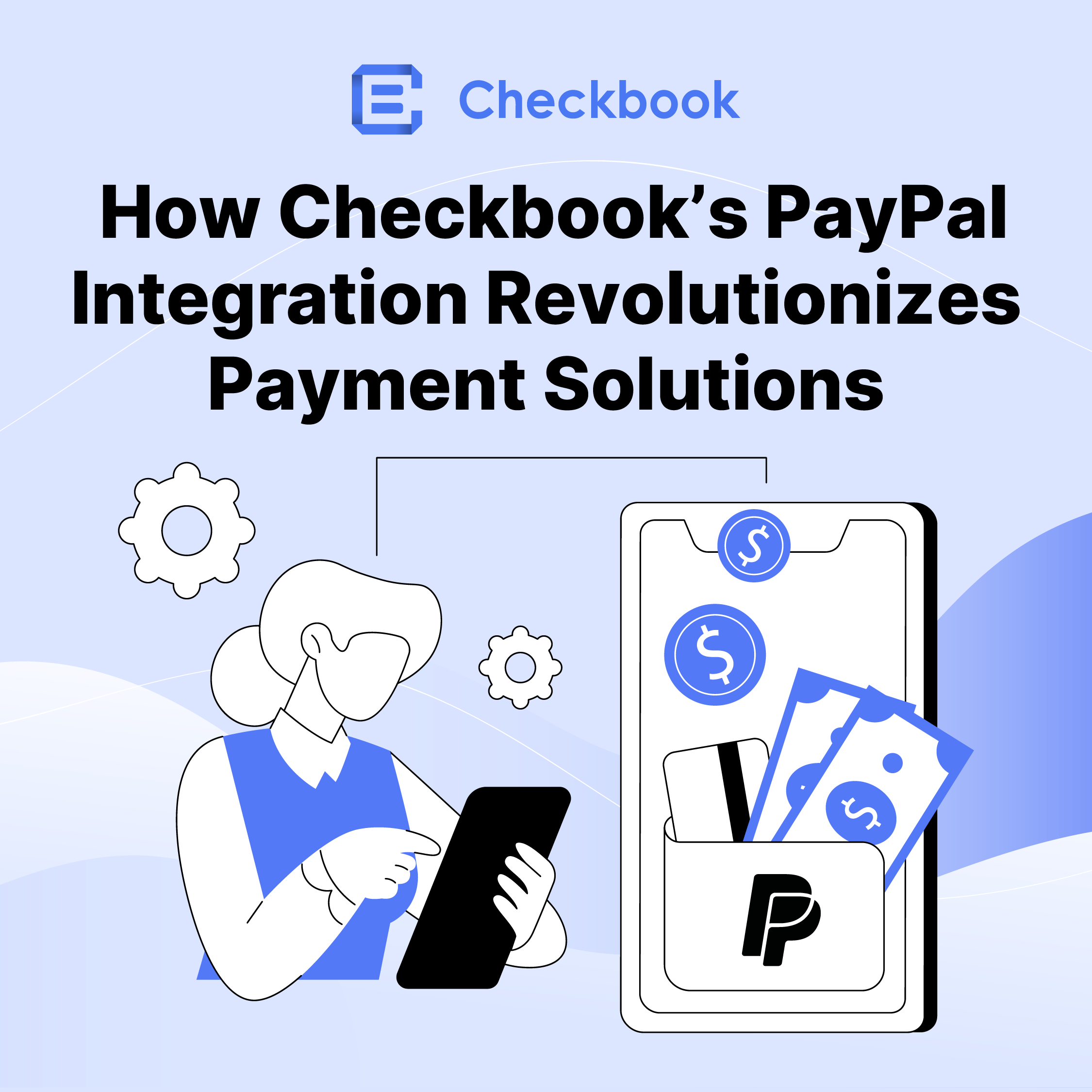 Streamlining Payments: How Checkbook’s PayPal Integration Revolutionizes Payment Solutions